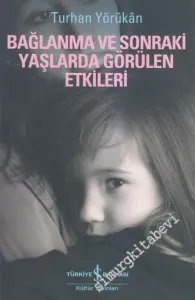 Bağlanma ve Sonraki Yaşlarda Görülen Etkileri: Bir Erken Yaş Sosyalleşmesi Olarak -         2023