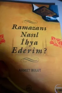 Ramazanı Nasıl İhya Ederim ?