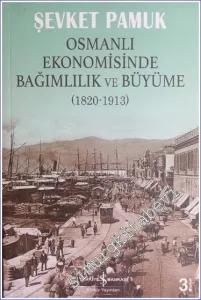 Osmanlı Ekonomisinde Bağımlılık ve Büyüme 1820 - 1913 -         2023