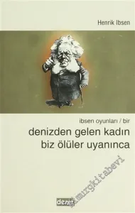 İbsen Oyunları 1: Denizden Gelen Kadın / Biz Ölüler Uyanınca -        2006