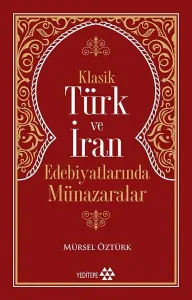 Klasik Türk ve İran Edebiyatlarında Münazaralar