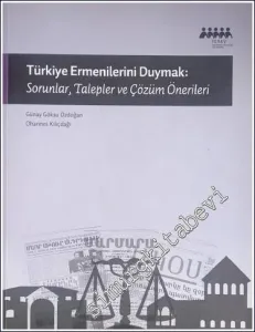 Türkiye Ermenilerini Duymak: Sorunlar, Talepler ve Çözüm Önerileri -        2012
