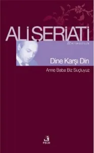 Dine Karşı Din; 22 Bütün Eserleri - Anne Baba Biz Suçluyuz