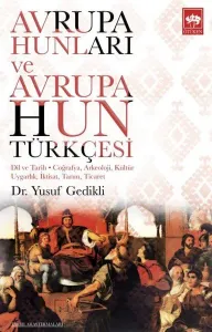 Avrupa Hunları ve Avrupa Hun Türkçesi; Dil ve Tarih - Coğrafya, Arkeoloji, Kültür Uygarlık, İktisat, Tarım, Ticaret