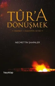 Tûr'a Dönüşmek; Hayret ve Haşyetin Seyri