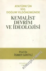 Atatürk'ün 100. Doğum Yıldönümünde Kemalist Devrim ve İdeolojisi  -