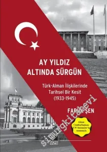 Ay Yıldız Altında Sürgün: Türk Alman İlişkilerinde Tarihsel Bir Kesit 1933 - 1945 -
