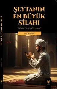 Şeytanın En Büyük Silahı;Allah Seni Affetmez