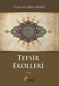 Tefsir Ekolleri 2. Cilt; Mutlak Batıni Ekol ve Tefsirleri, İçtihadi Ekol ve Kısımları, Kur'an'ı Kur'an'la Tefsir Eden İçtihad