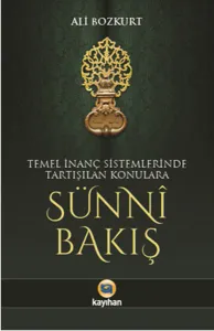 Sünni Bakış; Temel İnanç Sistemlerinde Tartışılan Konulara