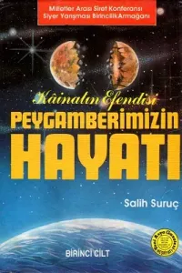 Kainatın Efendisi Peygamberimizin Hayatı 1. Cilt