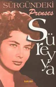 Süreyya - Sürgündeki Prenses; İran Sarayından Gerçek Bir Aşk Hikayesi
