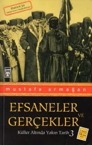 Küller Altında Yakın Tarih 3 - Efsaneler ve Gerçekler