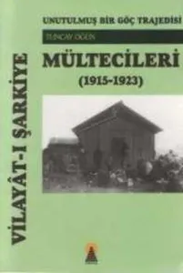 Unutulmuş Bir Göç Trajedesi; Vilayâtı Şarkiye Mültecileri (1915-1923)