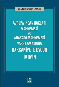 Avrupa İnsan Hakları Mahkemesi ve Anayasa Mahkemesi Yargılamasında Hakkaniyete Uygun Tatmin