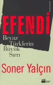 Efendi: Beyaz Türklerin Büyük Sırrı