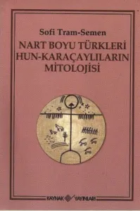 Nart Boyu Türkleri Hun-Karaçaylıların Mitolojisi