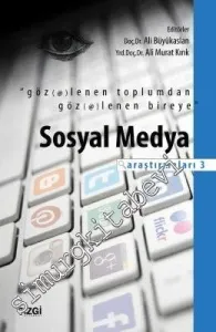 Sosyal Medya Araştırmaları 3: Göz(et)lenen Toplumdan Göz(et)lenen Bireye -         2016