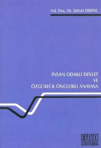 İnsan Odaklı Devlet ve Özgürlük Öncelikli Anayasa