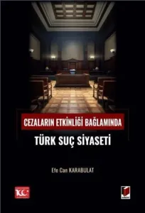 Cezaların Etkinliği Bağlamında Türk Suç Siyaseti