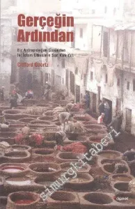 Gerçeğin Ardından : Bir Antropoloğun Gözünden İki İslâm Ülkesinin Son Kırk Yılı -        2011