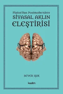 Siyasal Aklın Eleştirisi;Platon’dan Postmodernlere