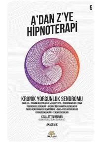 Kronik Yorgunluk Sendromu - A'dan Z'ye Hipnoterapi (5. Kitap)