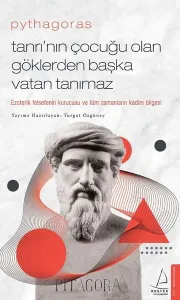 Pythagoras-Tanrı'nın Çocuğu Olan Göklerden Başka Vatan Tanımaz