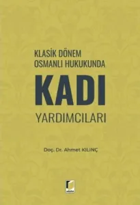 Klasik Dönem Osmanlı Hukukunda Kadı Yardımcıları