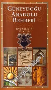 Güneydoğu Anadolu Rehberi: Uygarlığın Öyküsü -