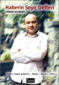 Haberin Seyir Defteri; Haber İnsan Gibidir Doğar Büyür Ölür