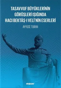Tasavvuf Büyüklerinin Görüşleri Işığında Hacı Bektâş-ı Velî'nin Eserleri