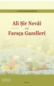 Ali Şir Nevai ve  Farsça Gazelleri