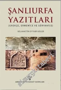Şanlıurfa Yazıtları: Grekçe Ermenice ve Süryanice -        2014