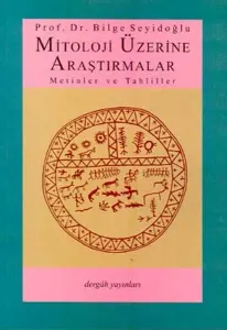 Mitoloji Üzerine Araştırmalar; Metinler ve Tahliller
