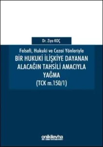 Bir Hukuki İlişkiye Dayanan Alacağın Tahsili Amacıyla Yağma (TCK M.150/1)