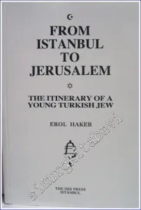 From Istanbul to Jerusalem : The Itinerary of a Young Turkish Jews -         2003