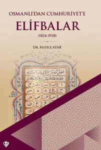 Osmanlıdan Cumhuriyete Elifbalar 1824-1928