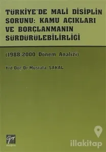 Türkiye'de Mali Disiplin Sorunu: Kamu Açıkları ve Borçlanmanın Sürdürülebilirliği