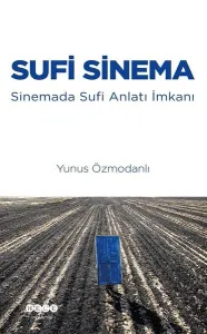 Sufi Sinema Sinemada Sufi Anlatı İmkanı