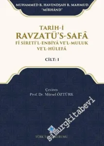 Tarih-i Ravzatü's-Safâ Fî Sireti'l-Enbiyâ Ve'l-Muluk Ve'l Hülefâ Cilt 1 -         2019