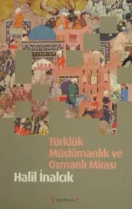 Türklük Müslümanlık ve Osmanlı Mirası
