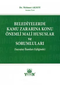 Belediyelerde Kamu Zararına Konu Önemli Mali Hususlar ve Sorumluları