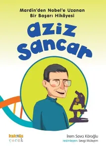 Aziz Sancar; Mardin'den Nobel'e Uzanan Bir Başarı Hikayesi