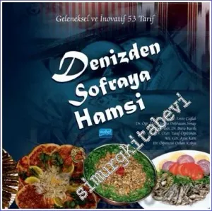 Denizden Sofraya Hamsi : Geleneksel Ve İnovatif 53 Tarif -         2022