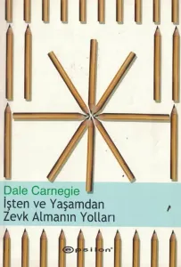 İşten ve Yaşamdan Zevk Almanın Yolları