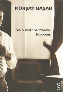 Sen Olsaydın Yapmazdım Biliyorum