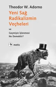 Yeni Sağ Radikalizmin Veçheleri ve Geçmişin İşlenmesi Ne Demektir -