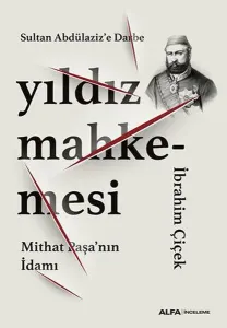 Sultan Abdülaziz’e Darbe Yıldız Mahkemesi;Mithat Paşa’nın İdamı