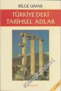 Türkiye'deki Tarihsel Adlar: Türkiyenin Tarihsel Coğrafyası ve Tarihsel Adları Üzerine Alfabetik Düzende Bir İnceleme -        2009